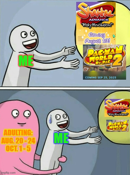 Running Away Balloon Meme | ME; ADULTING:
AUG. 20 - 24
OCT. 1 - 5; ME | image tagged in memes,running away balloon | made w/ Imgflip meme maker