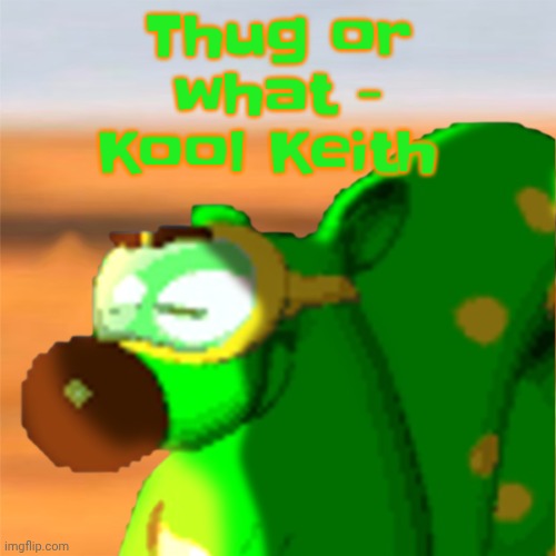 Yuh | Thug or what - Kool Keith | image tagged in mill accepting his fate | made w/ Imgflip meme maker