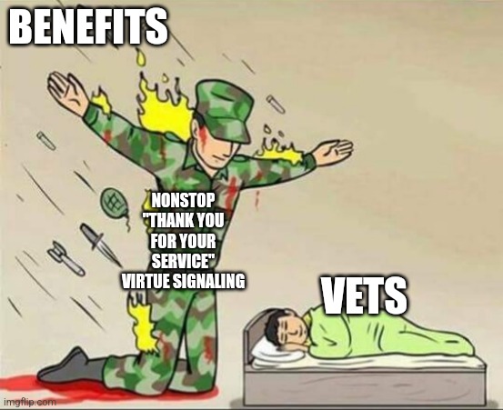 The people they support doing the least for 'em lol | BENEFITS; NONSTOP "THANK YOU FOR YOUR SERVICE" VIRTUE SIGNALING; VETS | image tagged in soldier protecting sleeping child,dark humor | made w/ Imgflip meme maker