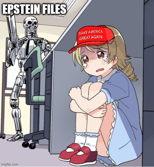 Anime Girl Hiding from Terminator | EPSTEIN FILES | image tagged in anime girl hiding from terminator | made w/ Imgflip meme maker