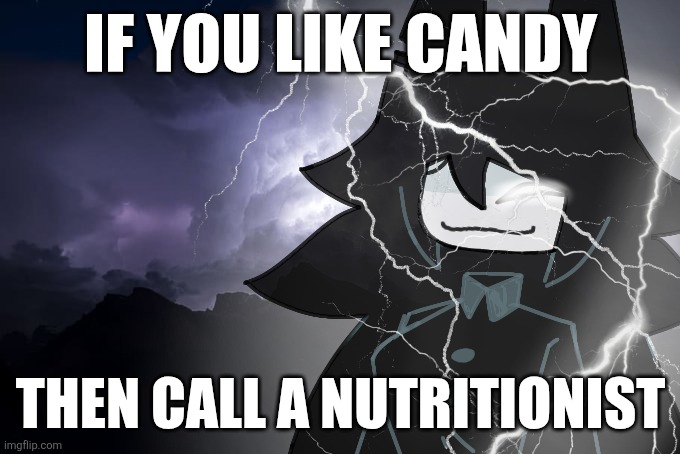 I wonder why i added diet coke in tags | IF YOU LIKE CANDY; THEN CALL A NUTRITIONIST | image tagged in miss circle with lightning strikes,fpe,oreos,diet coke | made w/ Imgflip meme maker