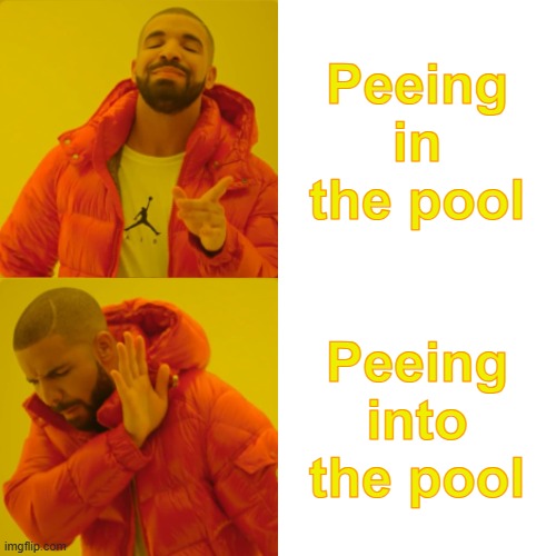Urine Luck | Peeing in the pool; Peeing into the pool | image tagged in memes,drake hotline bling,pee,piss,urine,swimming pool | made w/ Imgflip meme maker
