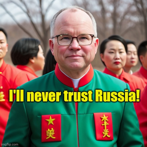 Tim Walz Mao Suit | I'll never trust Russia! | image tagged in tim walz mao suit | made w/ Imgflip meme maker