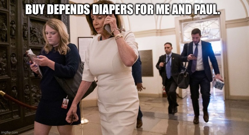 Purchase diapers for me and my husband | BUY DEPENDS DIAPERS FOR ME AND PAUL. | image tagged in buy stock tips,nancy pelosi,paul pelosi,democrats,demotivationals,diapers | made w/ Imgflip meme maker