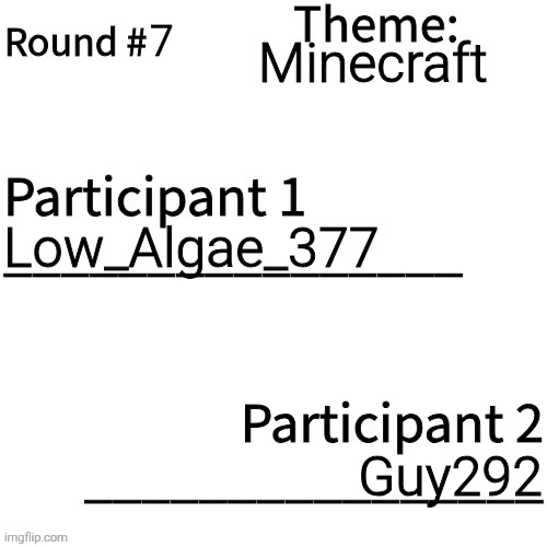 Art tournament | 7; Minecraft; Low_Algae_377; Guy292 | image tagged in art tournament | made w/ Imgflip meme maker