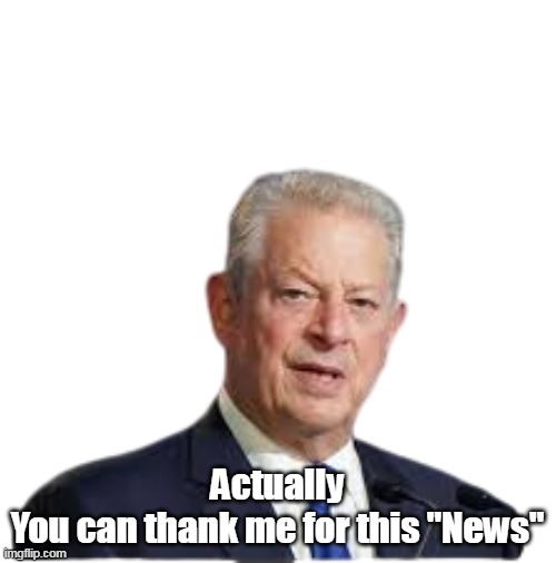 Actually
You can thank me for this "News" | made w/ Imgflip meme maker