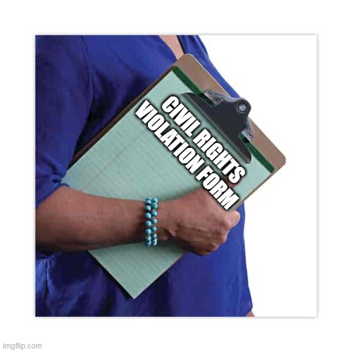 CIVIL RIGHTS VIOLATION FORM | made w/ Imgflip meme maker