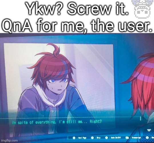 Title | Ykw? Screw it. QnA for me, the user. | image tagged in hundred line despite everything it's still me | made w/ Imgflip meme maker