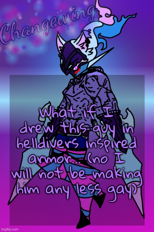 Changewing Gayshit Template the third | What if I drew this guy in helldivers inspired armor… (no I will not be making him any less gay) | image tagged in changewing gayshit template the third | made w/ Imgflip meme maker