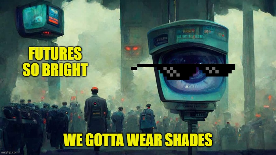 FUTURES SO BRIGHT WE GOTTA WEAR SHADES | made w/ Imgflip meme maker