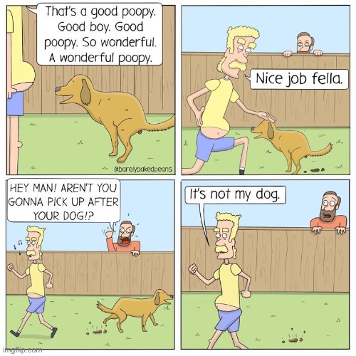 Barely Baked Beans | image tagged in comics,barely baked beans,dog pooping in yard,not his dog,nice job | made w/ Imgflip meme maker