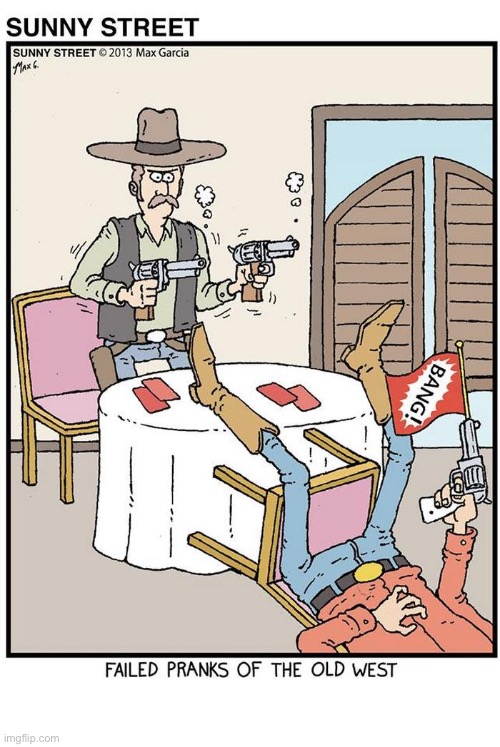 image tagged in comics,sunny street,old west,failed pranks,bang | made w/ Imgflip meme maker