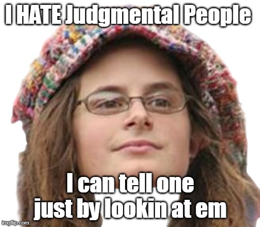 I HATE Judgmental People I can tell one just by lookin at em | made w/ Imgflip meme maker