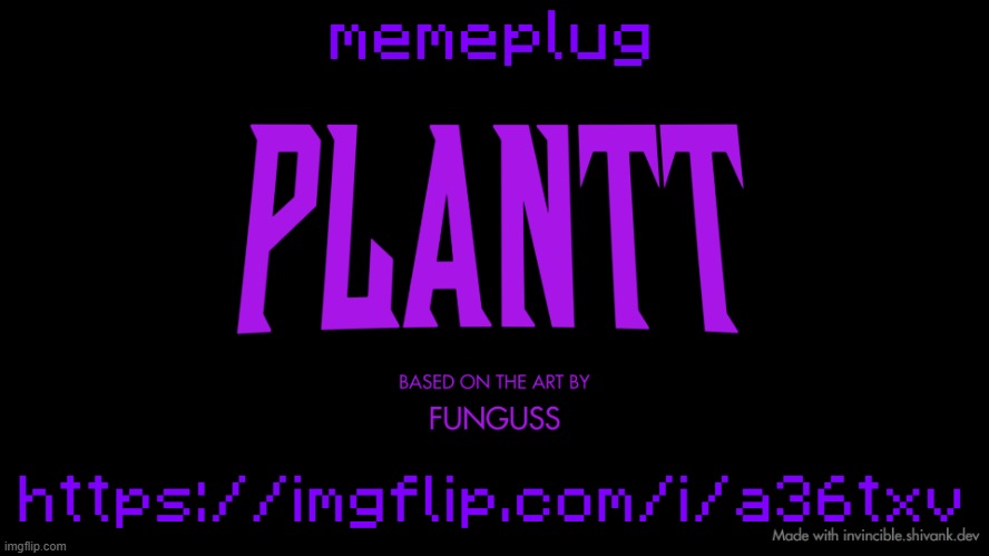 https://imgflip.com/i/a36txv | memeplug; https://imgflip.com/i/a36txv | image tagged in plantt title card season 2 | made w/ Imgflip meme maker