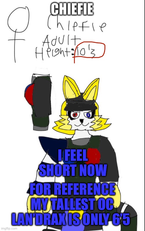 I FEEL SHORT NOW; FOR REFERENCE MY TALLEST OC LAN’DRAX IS ONLY 6’5 | image tagged in art is ultimos,ocs,sans le topic | made w/ Imgflip meme maker