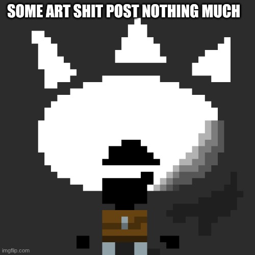 yeah I made this before img flip soooo yeah | SOME ART SHIT POST NOTHING MUCH | made w/ Imgflip meme maker