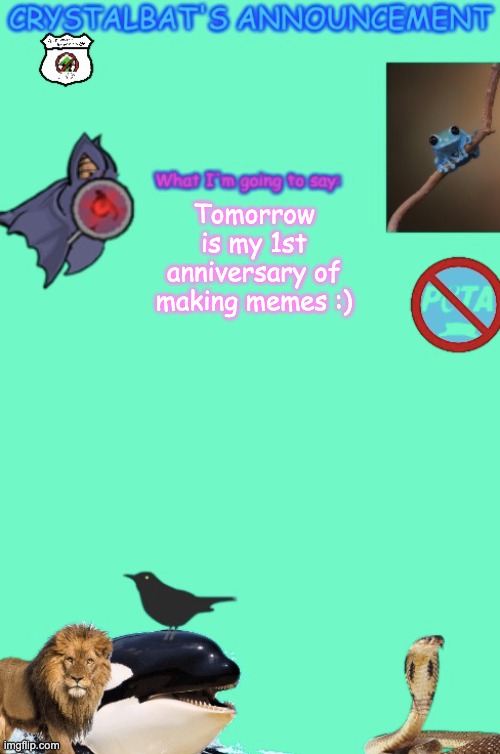 One more day to go (void note LETS GOOOOO) | Tomorrow is my 1st anniversary of making memes :) | image tagged in crystalbat's announcement | made w/ Imgflip meme maker
