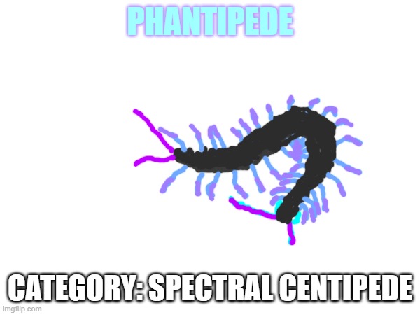 new fakemon | PHANTIPEDE; CATEGORY: SPECTRAL CENTIPEDE | image tagged in pokemon,fakemon | made w/ Imgflip meme maker