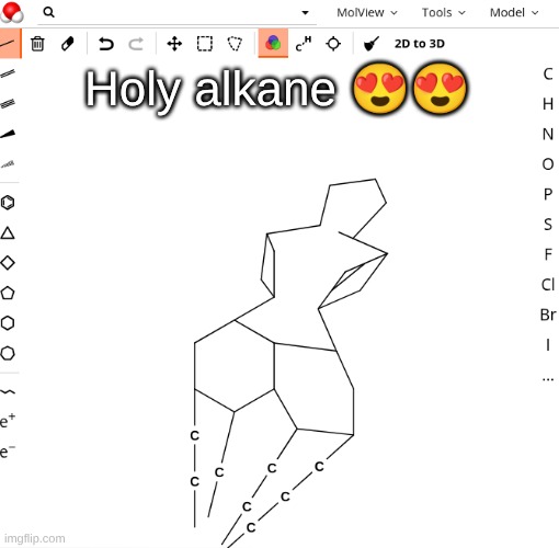 I want a piece of that hydrocarbon.. | Holy alkane 😍😍 | image tagged in sexy molecule | made w/ Imgflip meme maker