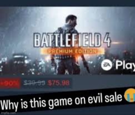 image tagged in battlefield,battlefield 4,ea,electronic arts,stop reading the tags | made w/ Imgflip meme maker