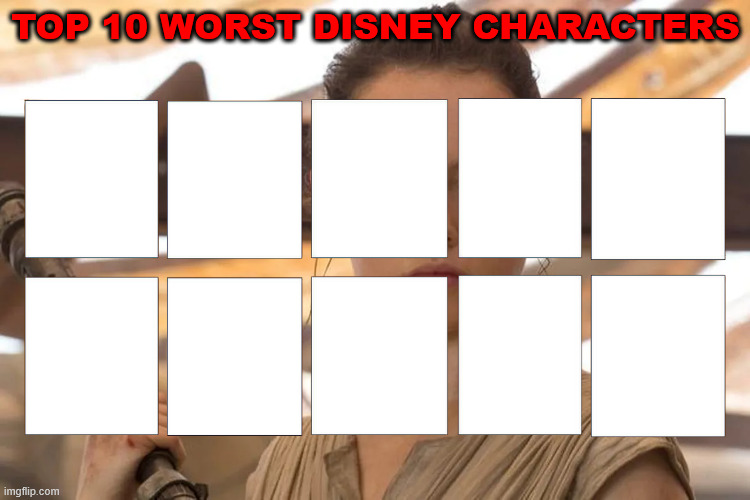 Top 10 Worst Disney Characters Blank Meme Template