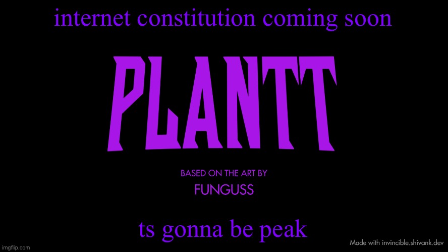 plantt title card (season 2) | internet constitution coming soon; ts gonna be peak | image tagged in plantt title card season 2 | made w/ Imgflip meme maker