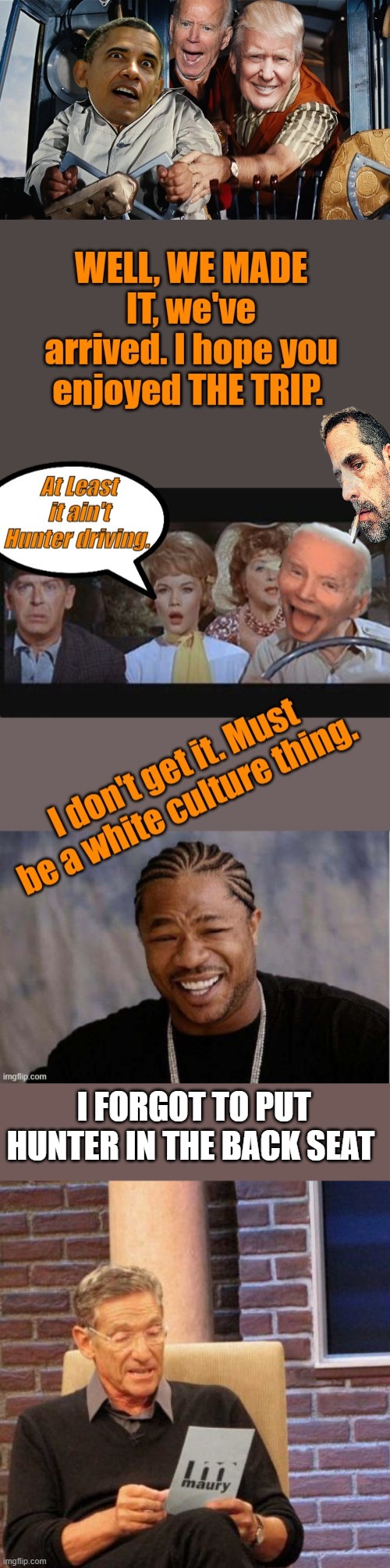 I FORGOT TO PUT HUNTER IN THE BACK SEAT | image tagged in memes,maury lie detector | made w/ Imgflip meme maker
