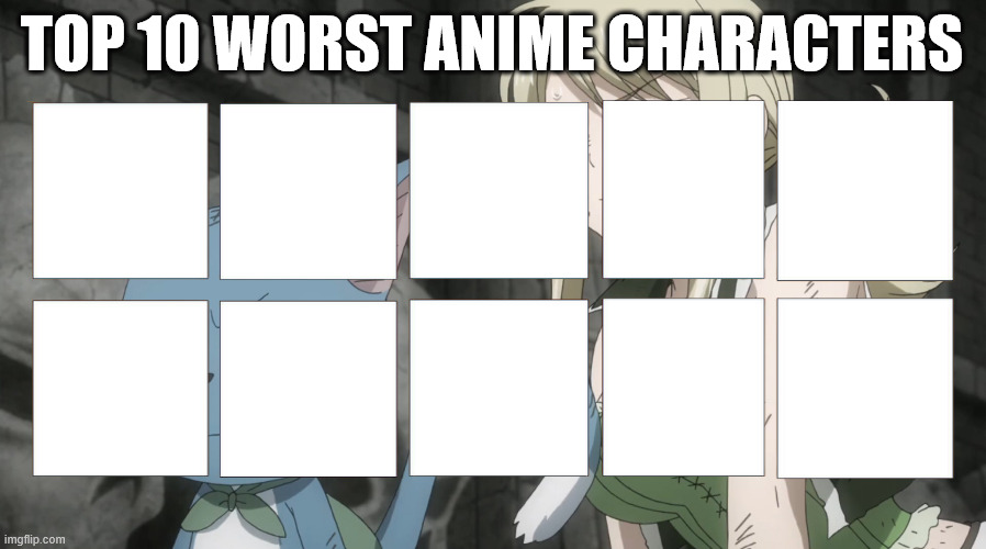 top 10 worst anime characters Blank Meme Template