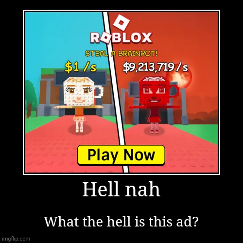 I was looking at the Death sound's fandom page... | Hell nah | What the hell is this ad? | image tagged in funny,demotivationals,oof,roblox,ads,italian brainrot | made w/ Imgflip demotivational maker
