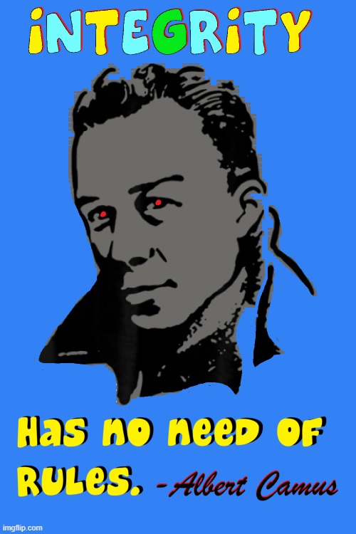 image tagged in vince vance,albert camus,integrity,quotes,absurdist,philosophy | made w/ Imgflip meme maker