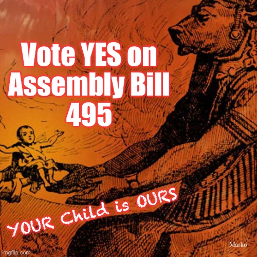 Picture this:  Satan picking up your child, from school. Worse yet:  YOU handing her over to him | Vote YES on
Assembly Bill
495; Marko; YOUR Child is OURS | image tagged in memes,ab495,satanic demonic dems,evil personified,demonrats have reached a new low,fjb voters progressives kissmyass | made w/ Imgflip meme maker