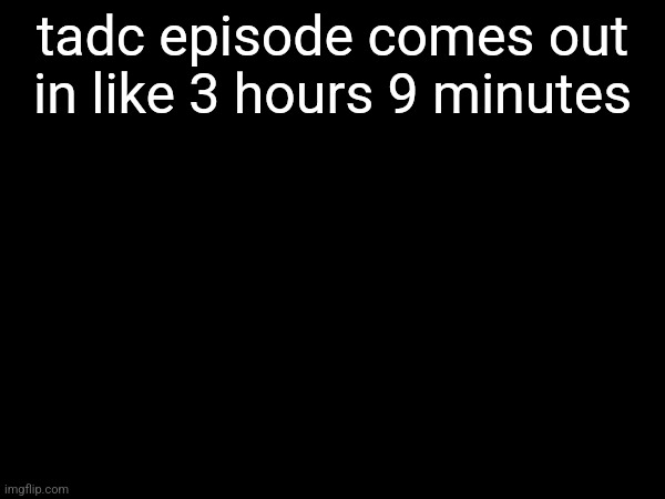they all get guns :american_flag: | tadc episode comes out in like 3 hours 9 minutes | made w/ Imgflip meme maker
