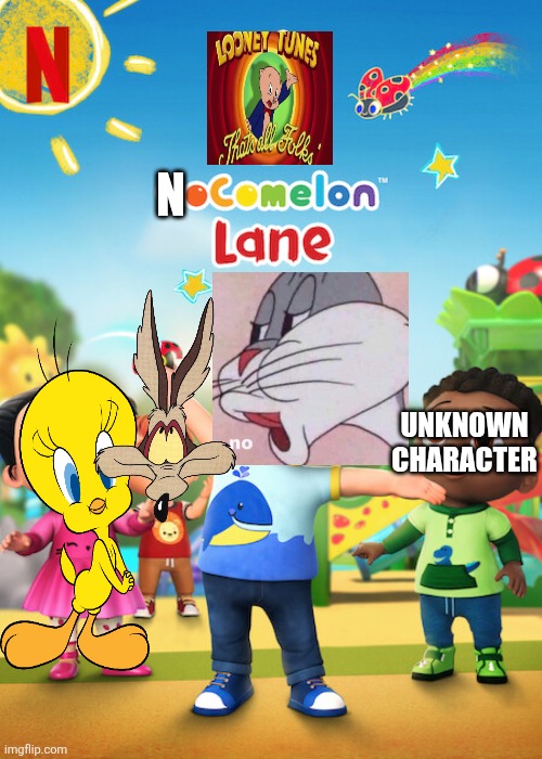 Nocomelon Lane (Even Though I Like Cocomelon) | N; UNKNOWN
CHARACTER | image tagged in looney tunes,cocomelon,netflix | made w/ Imgflip meme maker