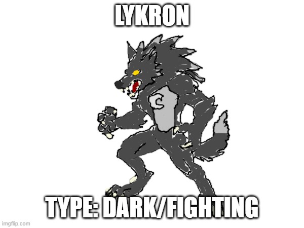 new fakemon | LYKRON; TYPE: DARK/FIGHTING | image tagged in pokemon,fakemon | made w/ Imgflip meme maker
