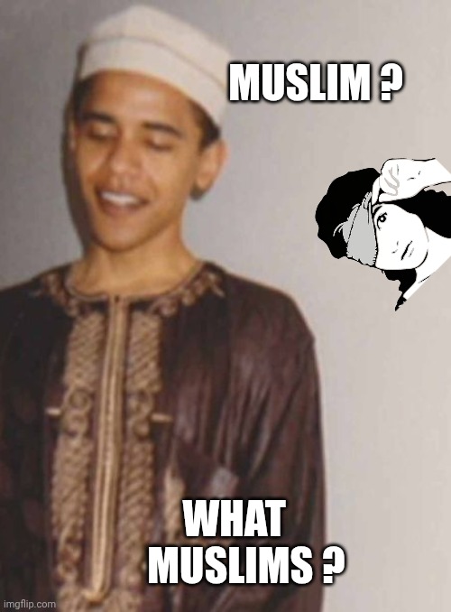MUSLIM ? WHAT 
  MUSLIMS ? | made w/ Imgflip meme maker
