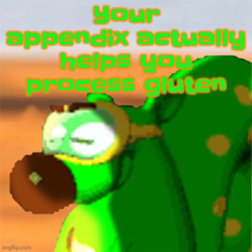 Mill accepting his fate | Your appendix actually helps you process gluten | image tagged in mill accepting his fate | made w/ Imgflip meme maker