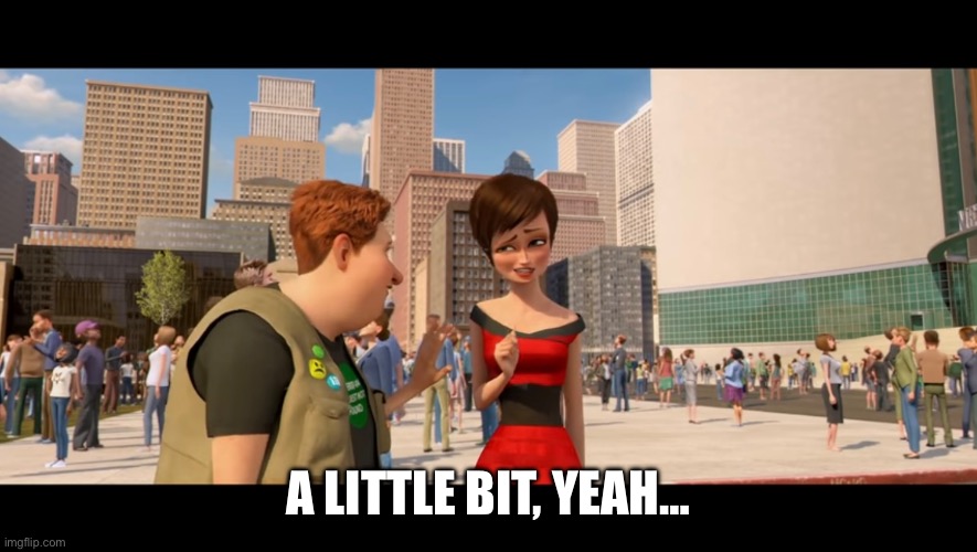 Roxanne Ritchi- a little bit, yeah | A LITTLE BIT, YEAH… | image tagged in megamind,roxanne,hal | made w/ Imgflip meme maker