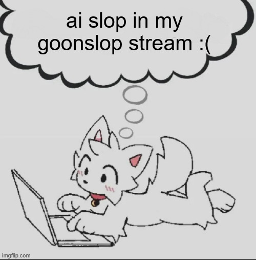 sigh.........what has msmg become............... | ai slop in my goonslop stream :( | image tagged in huh guh hwuh | made w/ Imgflip meme maker