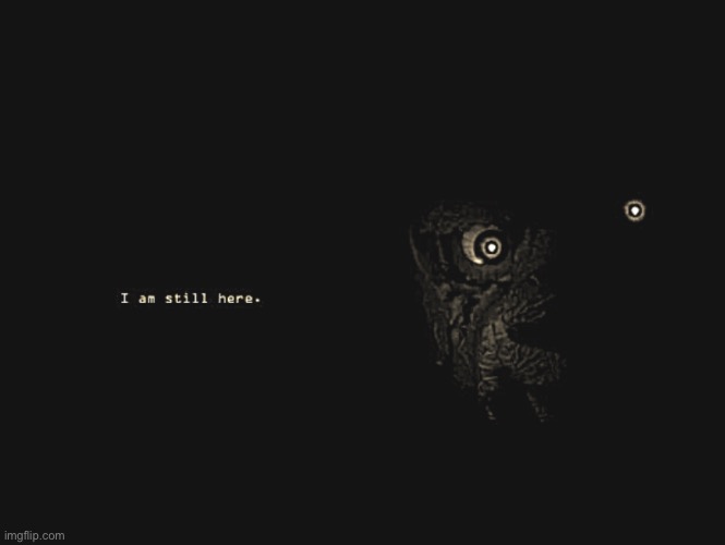 anything interesting happen while i was gone? | image tagged in i am still here | made w/ Imgflip meme maker