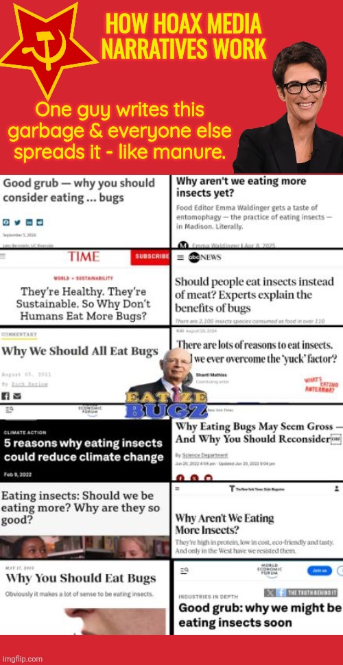 How the Hoax Media Narrative Machine works | HOW HOAX MEDIA NARRATIVES WORK; One guy writes this garbage & everyone else spreads it - like manure. | image tagged in memes,propaganda,rachel maddow,fake news | made w/ Imgflip meme maker
