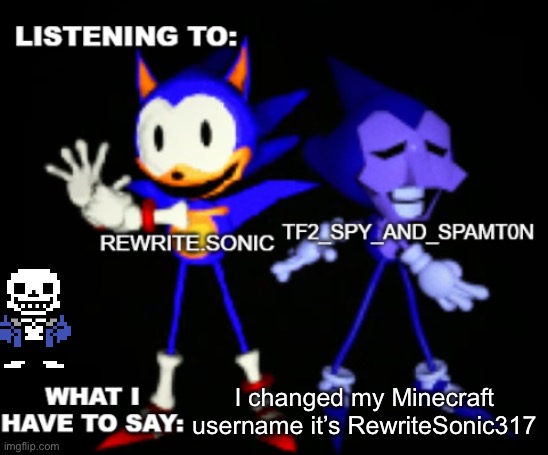 rewrite and tf2 shared temp | I changed my Minecraft username it’s RewriteSonic317 | image tagged in rewrite and tf2 shared temp | made w/ Imgflip meme maker