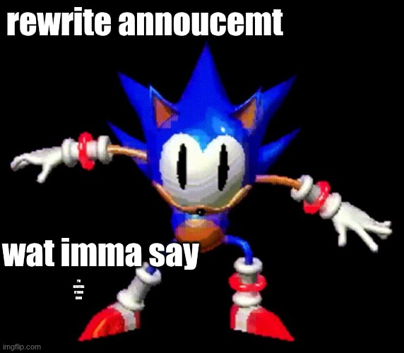 its spelled wrong on purpose | rewrite annoucemt; wat imma say; I'M REWITING IT SOOO GOOD | image tagged in rewrite | made w/ Imgflip meme maker