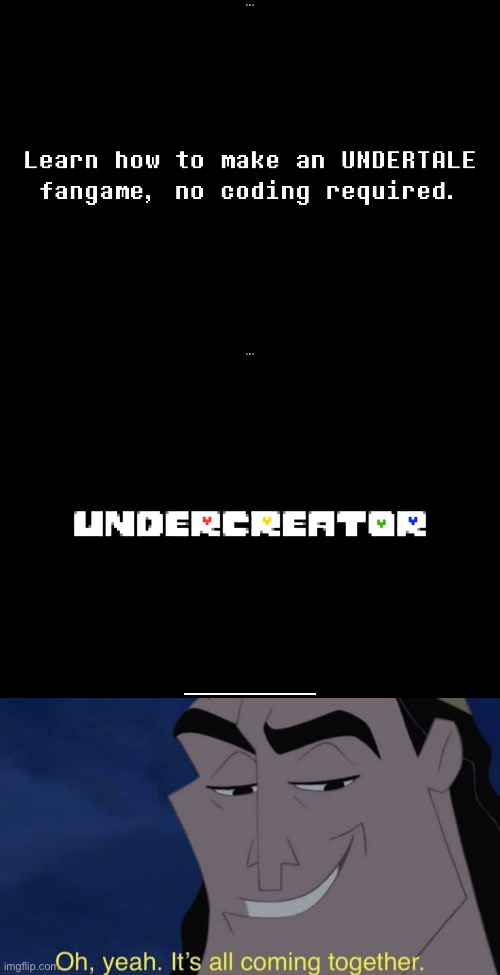 Coming September 15: https://youtu.be/YmXwi7ywPvc?si=sOE89lW0sJFI5d9I | image tagged in it's all coming together,make your own ut fangame,bruhssir | made w/ Imgflip meme maker