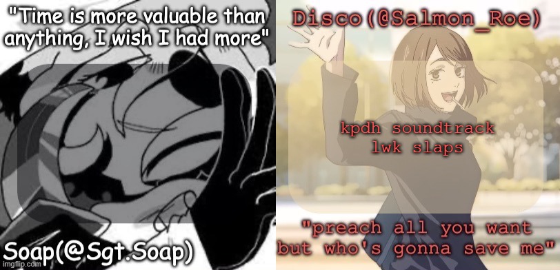 Soap's and Disco's shared temp | kpdh soundtrack lwk slaps | image tagged in soap's and disco's shared temp | made w/ Imgflip meme maker