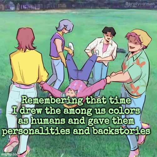 Remembering that time I drew the among us colors as humans and gave them personalities and backstories | made w/ Imgflip meme maker