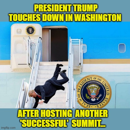 "The meeting was a 10 out of 10" - DJT | PRESIDENT TRUMP TOUCHES DOWN IN WASHINGTON; AFTER HOSTING  ANOTHER 'SUCCESSFUL'  SUMMIT... | image tagged in impeach trump,donald trump memes,government corruption,trump is a moron,vladimir putin | made w/ Imgflip meme maker