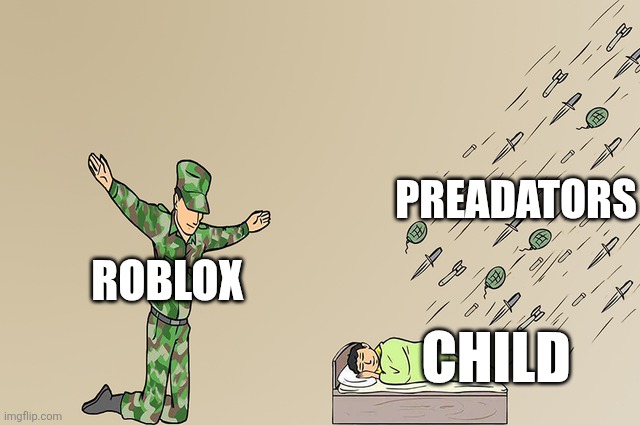 true | PREADATORS; ROBLOX; CHILD | image tagged in soldier failing to protect sleeping child,predators,roblox | made w/ Imgflip meme maker