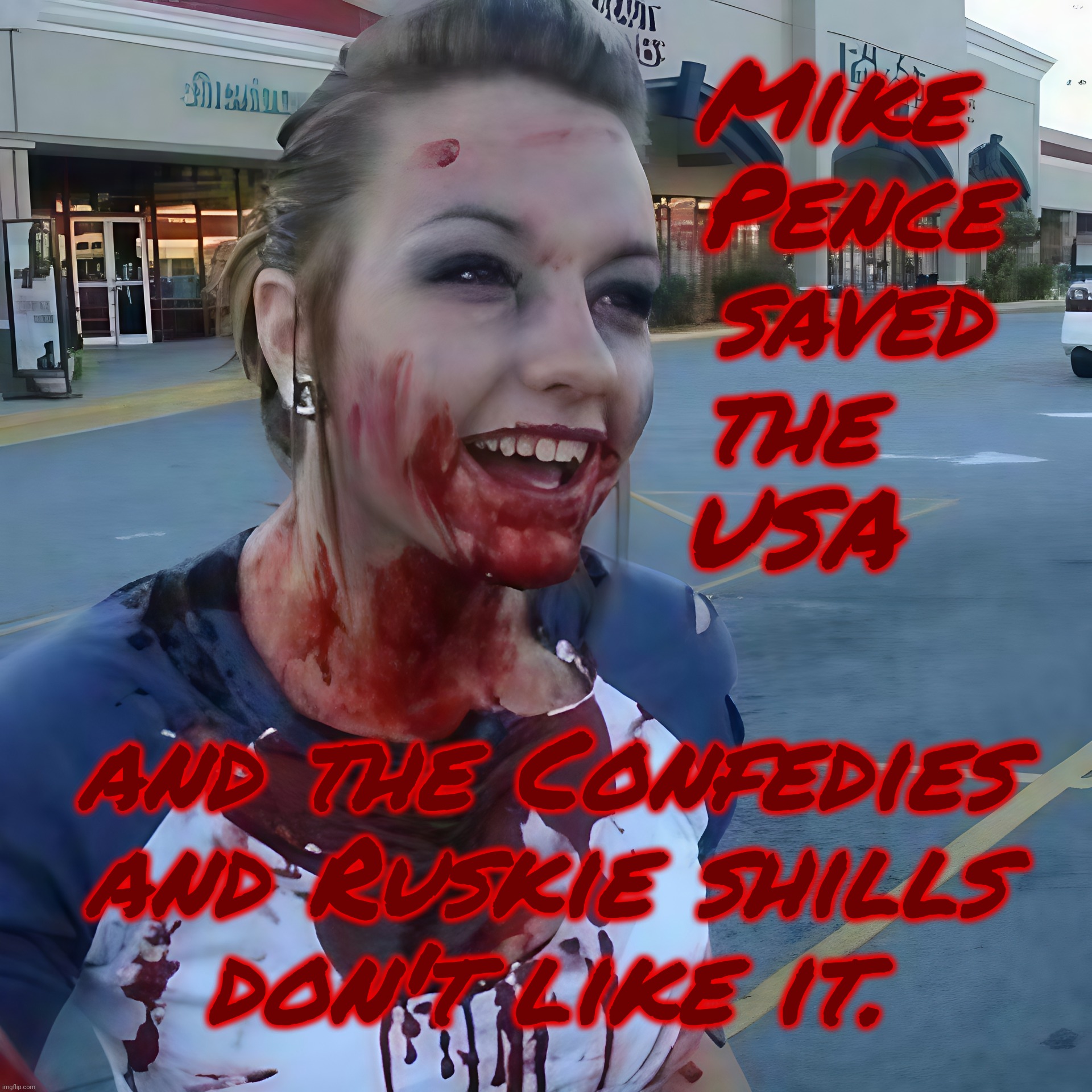 The day Mike Pence saved the USA | Mike  
Pence 
saved 
the    
USA and the Confedies and Ruskie shills
don't like it. | image tagged in bloody psycho,mike pence,mike pence saved the usa,january 6th,seditious magat traitors,ruskie ball lickers | made w/ Imgflip meme maker