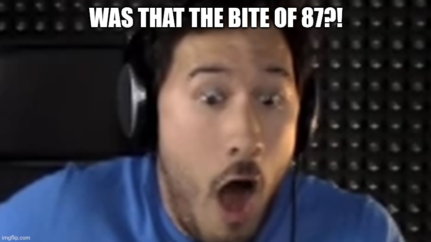 WAS THAT THE BITE OF 87?! | image tagged in was that the bite of '87 | made w/ Imgflip meme maker