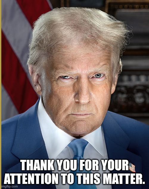 Thank you for your attention to this matter. Blank Meme Template
